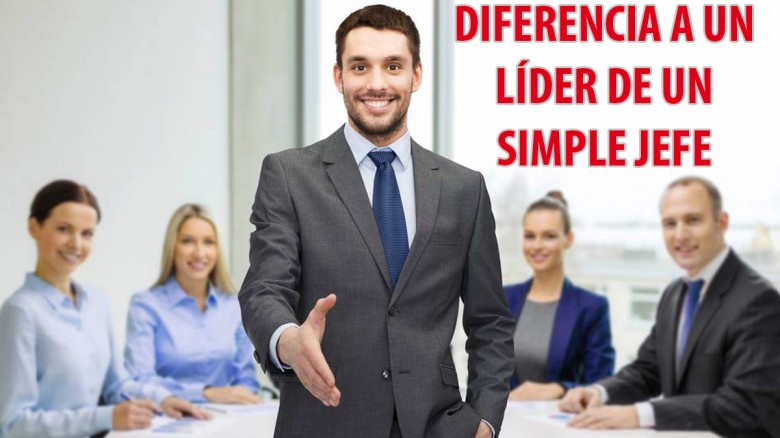 Actitudes que diferencian el ser líder y el ser jefe