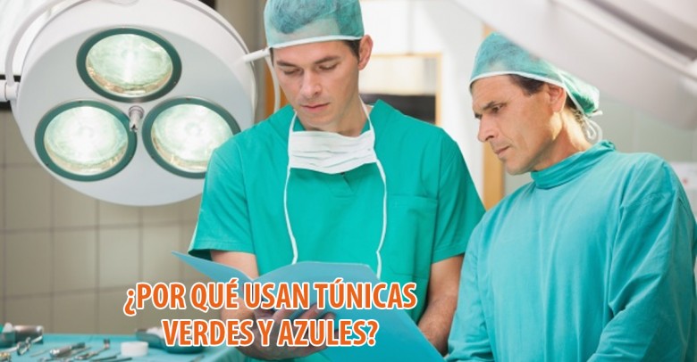 ¿Sabes por qué los cirujanos usan uniforme verde y azul?