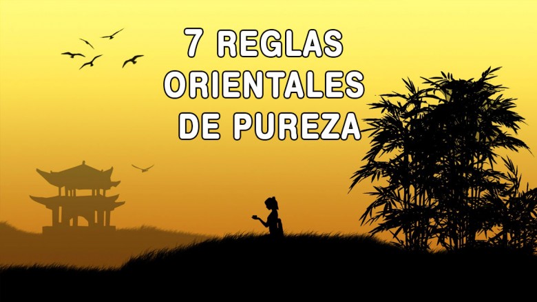 7 Sencillas reglas Orientales de pureza para vivir mejor
