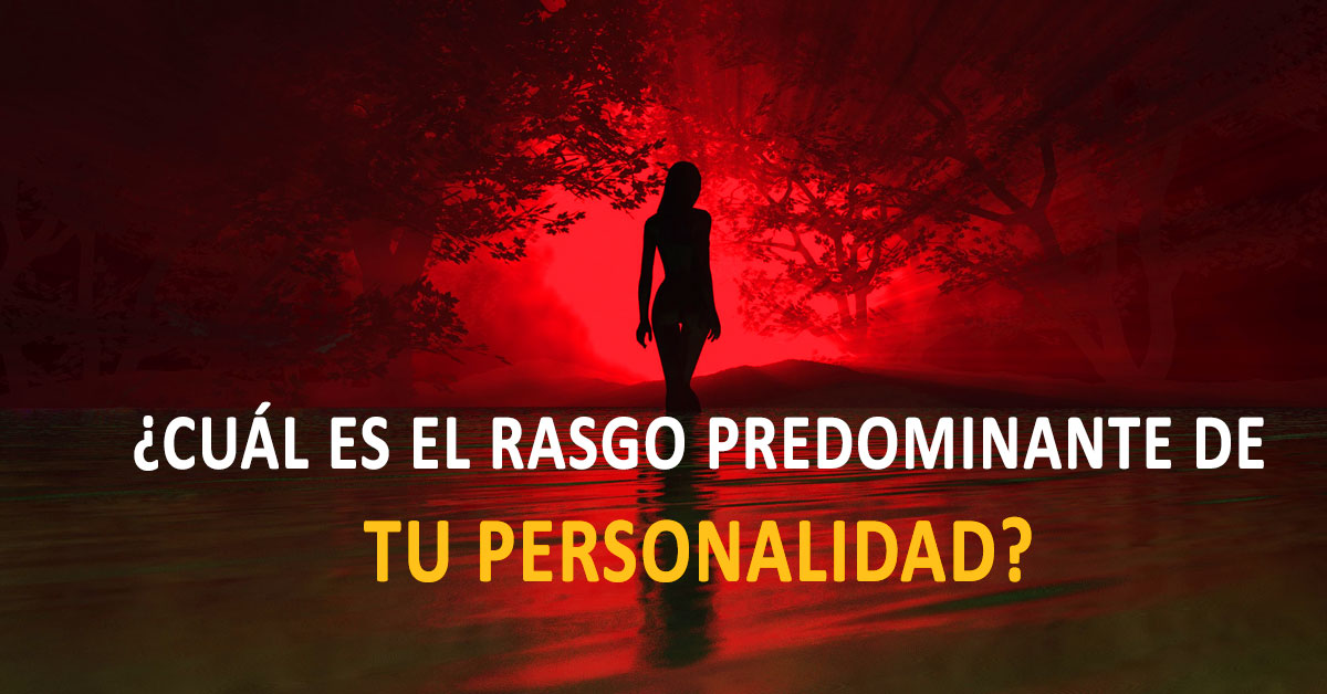 Test ¿cuál Es El Rasgo Predominante De Tu Personalidad