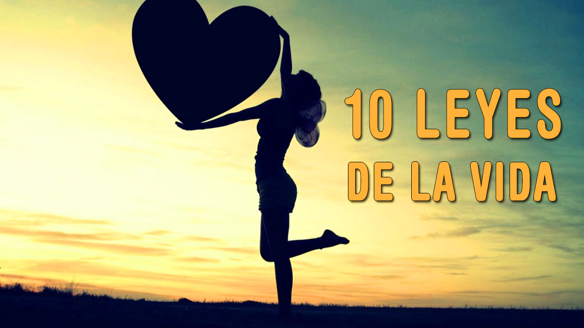Estas son las 10 leyes de la vida que debes tener en cuenta siempre ...